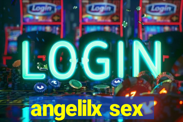 angelilx sex